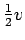 ${1\over2}v$