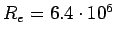$R_e = 6.4\cdot 10^6$