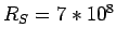$R_S = 7*10^8$