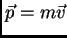 $\vec p = m \vec v$