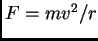 $F = mv^2/r$