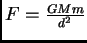 $F = {GMm\over d^2}$